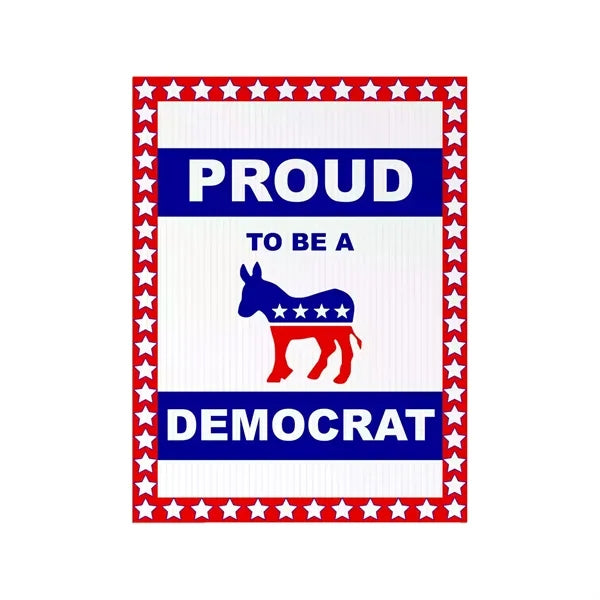 18x24 Custom Outdoor Yard Signs Proud to be Democrat